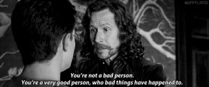 ... person. You’re a very good person, who bad things have happened to