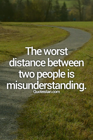 ... distance between two people is misunderstanding. #inspirational #quote