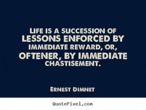 ... oftener, by immediate chastisement. - Ernest Dimnet. View more images