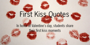 In honor of Valentine’s Day, students share their first kiss moments