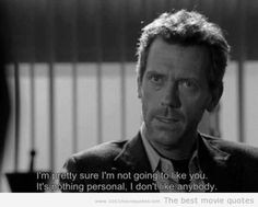 Dr House Quotes and Sayings | Dr. Gregory House quotes,Dr., Gregory ...