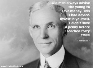 ... before I reached forty years - Henry Ford Quotes - StatusMind.com