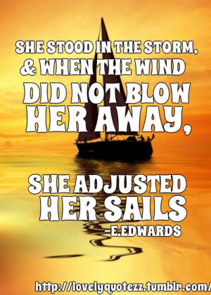 ... her away, she adjusted her sails. #determination #perseverance #quote