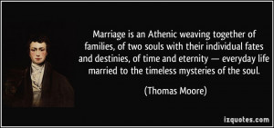 ... life married to the timeless mysteries of the soul. - Thomas Moore