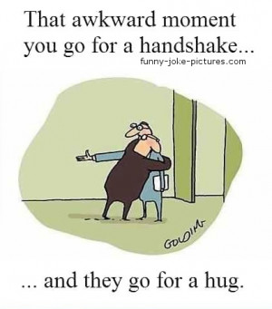 ... Cartoon Picture When you go for a handshake and they go for a hug