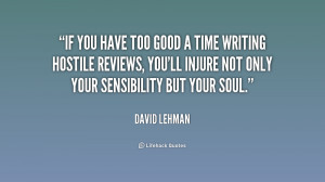 If you have too good a time writing hostile reviews, you'll injure not ...