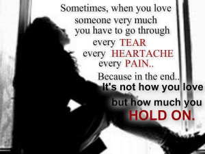 very much you have to go through every tear every heartache every pain ...