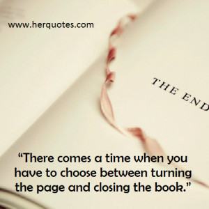 ... you have to choose between turning the page and closing the book