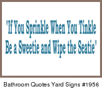 Bathroom Quotes Yard Signs Template #1956