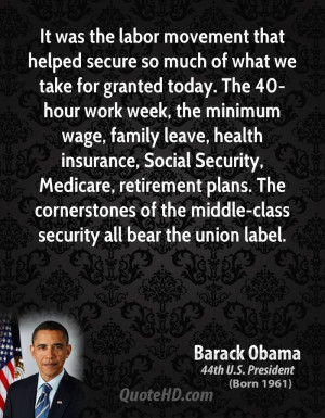 It was the labor movement that helped secure so much of what we take ...