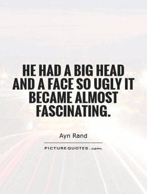 Quotes About Big Heads