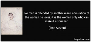 No man is offended by another man's admiration of the woman he loves ...
