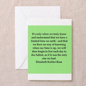 Education Gifts > elisabeth kubler ross quotes Greeting Card