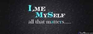 me myself all that matters facebook cover