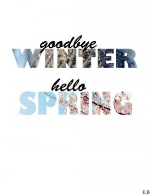 Goodbye winter, hello spring