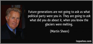 Future generations are not going to ask us what political party were ...