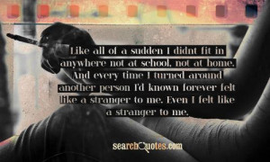 ... forever felt like a stranger to me. Even I felt like a stranger to me