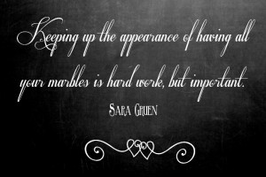 ... Having All Your Marbles Is Hard Work But Important - Appearance Quote