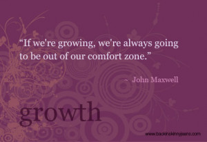 ... we’re growing, we’re always going to be out of our comfort zone