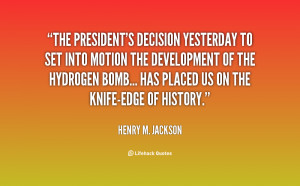 quote Henry M Jackson the presidents decision yesterday to set into