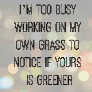 too busy working on my own grass...