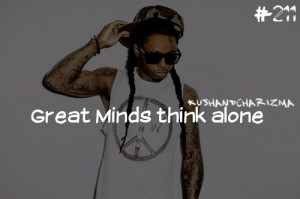 Lil wayne, quotes, sayings, great minds think alone, brainy