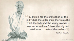 Jiu-Jitsu is for the protection of the individual, the older man, the ...
