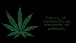 weed marijuana 420 ganja kush kush and wizdom quotes
