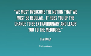 quote-Uta-Hagen-we-must-overcome-the-notion-that-we-16999.png