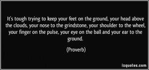 It's tough trying to keep your feet on the ground, your head above the ...