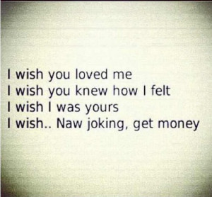 money #iwish #love #hurt #joking