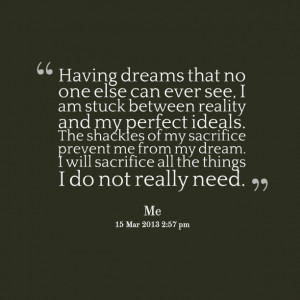 : having dreams that no one else can ever see, i am stuck between ...