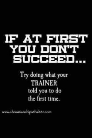 ... what your trainer told you the first time – Fitness inspiration
