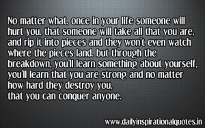 No matter what once in your life someone will hurt you that someone ...