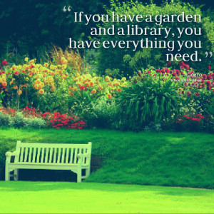 Quotes Picture: if you have a garden and a library, you have ...