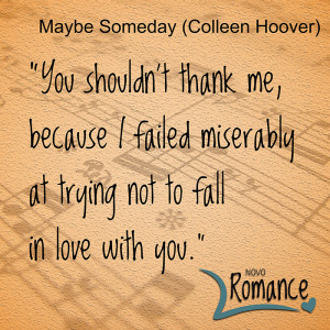 ... em tentar não cair de amores por você.” ( Colleen Hoover
