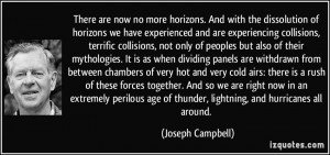 There are now no more horizons. And with the dissolution of horizons ...
