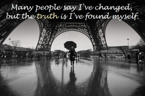 many people say i ve changed but the truth is i ve found myself