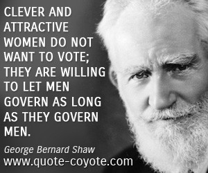 ... ; they are willing to let men govern as long as they govern men