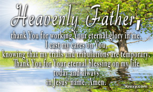 heavenly father thank you for working your eternal glory in me i cast ...