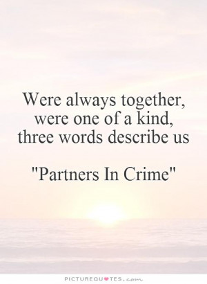 ... Friend Quotes Together Quotes Words Quotes Crime Quotes Partner Quotes