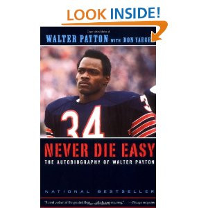 Never Die Easy: The Autobiography of Walter Payton