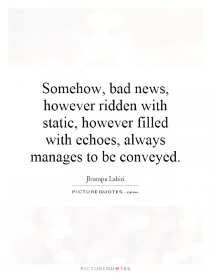... filled with echoes, always manages to be conveyed Picture Quote #1