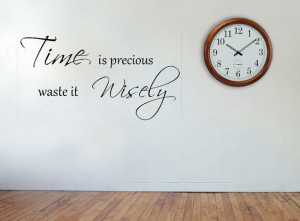 Time is Precious waste it wisely Wall Sticker Quote - Wall Art Quote ...
