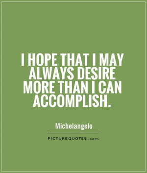 Hope Quotes Accomplishment Quotes Desire Quotes Michelangelo Quotes