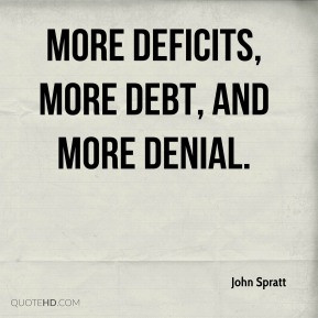 John Spratt - More deficits, more debt, and more denial.