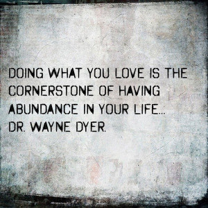 wayne-dyer-quotes-sayings-doing-what-you-love.jpg