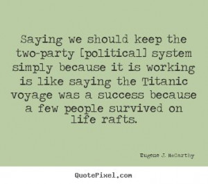 Success quotes - Saying we should keep the two-party [political ...