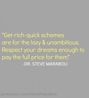 Get-rich-quick schemes are for the lazy & unambitious. Respect your ...