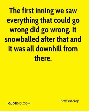 Brett Mackey - The first inning we saw everything that could go wrong ...